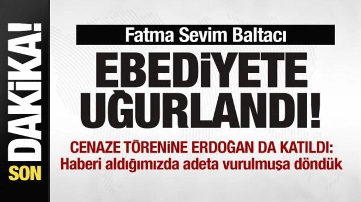 AK Parti'nin acı günü! Fatma Sevim Baltacı ebediyete uğurlandı! Erdoğan'dan açıklama!