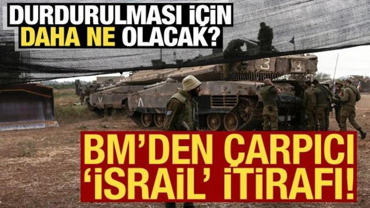 BM'den çarpıcı 'İsrail' itirafı! Durdurulması için daha ne olacak?