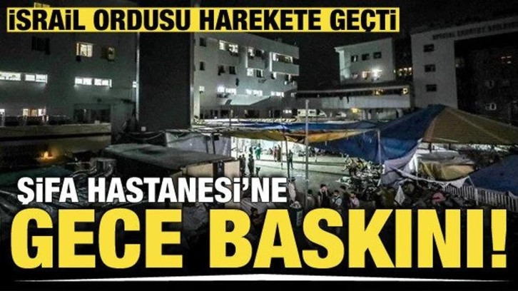 İsrail ordusundan, Şifa Hastanesi'ne gece baskını!