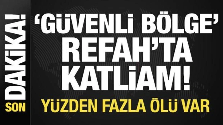 İsrail Refah'ta yeni katliama başladı! Bir gecede yüzlerce ölü