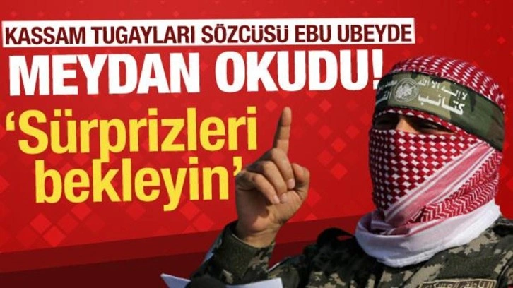 Kassam Tugayları Sözcüsü Ebu Ubeyde meydan okudu! Sürprizleri bekleyin