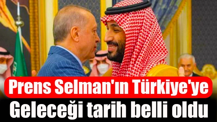 Prens Selman'ın Türkiye'ye geleceği tarih belli oldu