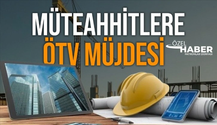 Türkiye Müteahhitler Birliği duyurdu: ÖTV’den kaynaklı fiyat farkı hesabı çözüldü.