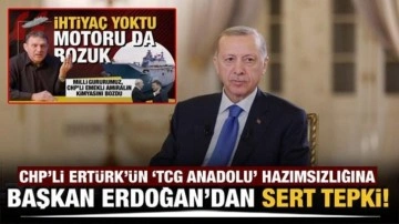 Başkan Erdoğan’dan CHP’li Türker Ertürk’e sert tepki!