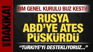 BM Genel Kurulu buz kesti! Rusya, ABD'ye ateş püskürdü: Türkiye'yi destekliyoruz!