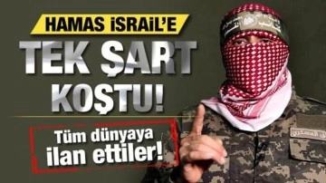 Hamas, tüm dünyaya ilan etti! İsrail'e tek şart koştular!