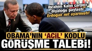 Kalın, Obama'nın 'acil' kodlu görüşme talebini paylaştı: Erdoğan net uyarmıştı...
