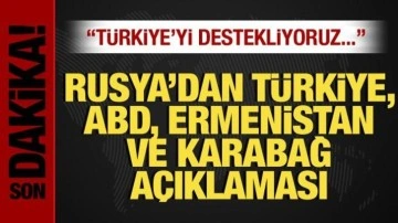 Rusya'dan Türkiye, ABD, Ermenistan ve Karabağ açıklaması: Türkiye'yi destekliyoruz